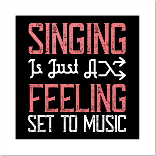 Singing is just a feeling set to music Posters and Art